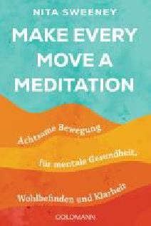 Make Every Move a Meditation