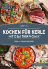 KochenBuch: riva Verlag - Kochen für Kerle mit dem Thermomix®
